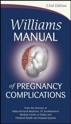 Williams Manual of Pregnancy Complications -  Steven L. Bloom,  Marlene M. Corton,  Kenneth J. Leveno