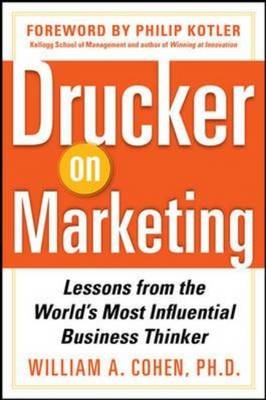 Drucker on Marketing: Lessons from the World's Most Influential Business Thinker -  William Cohen