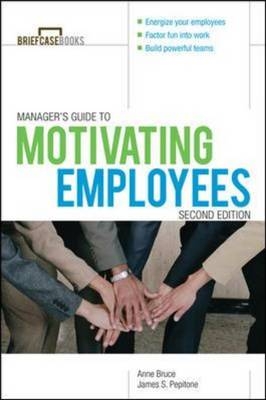 Manager's Guide to Motivating Employees 2/E -  Anne Bruce