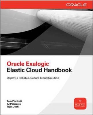 Oracle Exalogic Elastic Cloud Handbook -  Tejas Joshi,  TJ Palazzolo,  Tom Plunkett