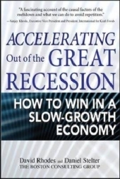 Accelerating out of the Great Recession: How to Win in a Slow-Growth Economy -  David Rhodes,  Daniel Stelter