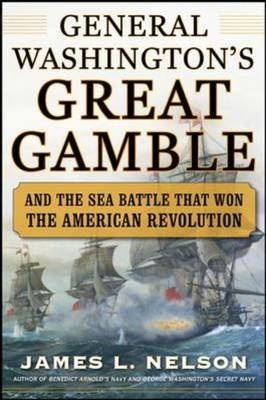 George Washington's Great Gamble -  James L. Nelson