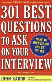 301 Best Questions to Ask on Your Interview, Second Edition -  John Kador