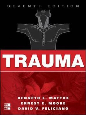 Trauma, Seventh Edition -  David V. Feliciano,  Kenneth L. Mattox,  Ernest E. Moore