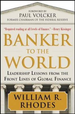 Banker to the World: Leadership Lessons From the Front Lines of Global Finance -  William Rhodes