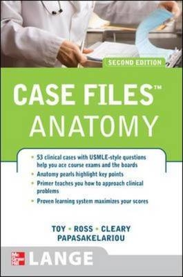 Case Files Anatomy, Second Edition -  Leonard J. Cleary,  Cristo Papasakelariou,  Lawrence M. Ross,  Eugene C. Toy