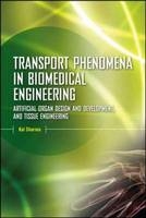 Transport Phenomena in Biomedical Engineering: Artifical organ Design and Development, and Tissue Engineering -  Kal Renganathan Sharma