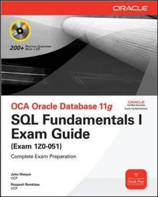 OCA Oracle Database 11g SQL Fundamentals I Exam Guide -  Roopesh Ramklass,  John Watson