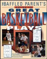Baffled Parent's Guide to Great Basketball Plays -  Fran Dunphy,  Lawrence Hsieh