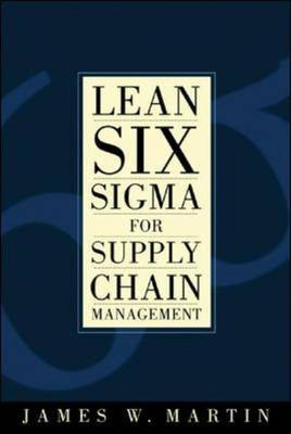 Lean Six Sigma for Supply Chain Management -  James Martin