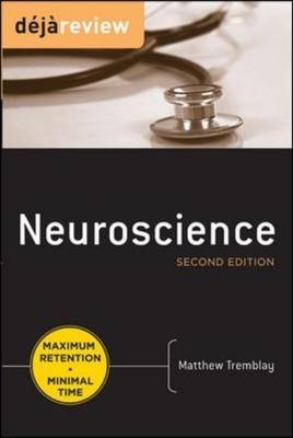 Deja Review Neuroscience, Second Edition -  Matthew Tremblay