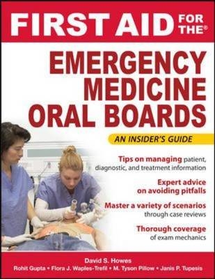 First Aid for the Emergency Medicine Oral Boards -  Rohit Gupta,  David S. Howes,  Tyson Pillow,  Janis Tupesis,  Flora Waples-Trefil