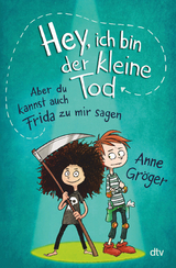 Hey, ich bin der kleine Tod … aber du kannst auch Frida zu mir sagen - Anne Gröger