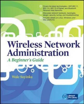 Wireless Network Administration A Beginner's Guide -  Wale Soyinka
