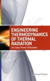 Engineering Thermodynamics of Thermal Radiation: for Solar Power Utilization -  Richard Petela