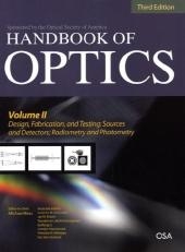 Handbook of Optics, Third Edition Volume II: Design, Fabrication and Testing, Sources and Detectors, Radiometry and Photometry -  Michael Bass,  Casimer DeCusatis,  Jay M. Enoch,  Vasudevan Lakshminarayanan,  Guifang Li,  Carolyn MacDonald,  Virendra N. Mahajan,  Eric Van Stryland