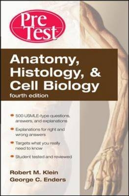 Anatomy, Histology, & Cell Biology: PreTest Self-Assessment & Review, Fourth Edition -  George C. Enders,  Robert Klein