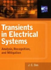Transients in Electrical Systems: Analysis, Recognition, and Mitigation -  J. C. Das
