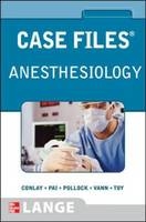 Case Files Anesthesiology -  Lydia A. Conlay,  Sheela Pai,  Julia E. Pollock,  Eugene C. Toy,  Mary Ann Vann