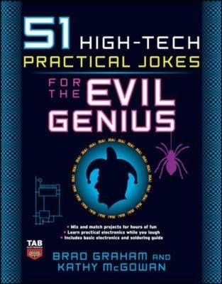 51 High-Tech Practical Jokes for the Evil Genius -  Brad Graham,  Kathy McGowan