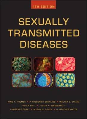 Sexually Transmitted Diseases, Fourth Edition -  Myron S. Cohen,  Lawrence Corey,  King K. Holmes,  Peter Piot,  P. Frederick Sparling,  Walter E. Stamm,  Judith N. Wasserheit