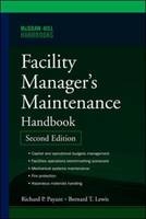 Facility Manager's Maintenance Handbook 2E (PB) -  Bernard T. Lewis,  Richard Payant