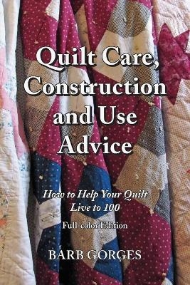 Quilt Care, Construction and Use Advice - Barb Gorges