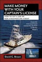 Make Money With Your Captain's License -  David G. Brown