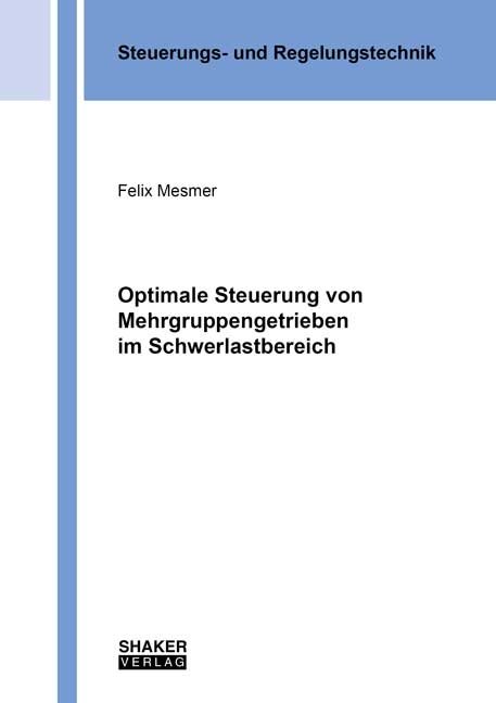 Optimale Steuerung von Mehrgruppengetrieben im Schwerlastbereich - Felix Mesmer