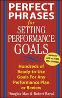 Perfect Phrases for Setting Performance Goals -  Robert Bacal,  Douglas Max