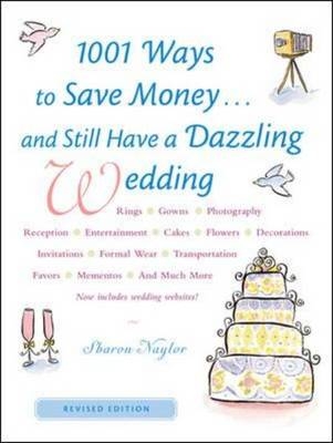 1001 Ways To Save Money . . . and Still Have a Dazzling Wedding -  Sharon Naylor