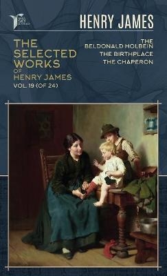 The Selected Works of Henry James, Vol. 19 (of 24) - Henry James