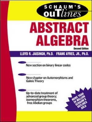 Schaum's Outline of Abstract Algebra -  Frank Ayres,  Lloyd R. Jaisingh