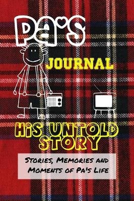 Pa's Journal - His Untold Story - The Life Graduate Publishing Group