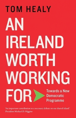 An Ireland Worth Working For - Tom Healy