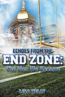 Echoes From the End Zone - Lisa Kelly