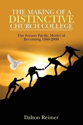 The Making of a Distinctive Church College - Dalton Reimer