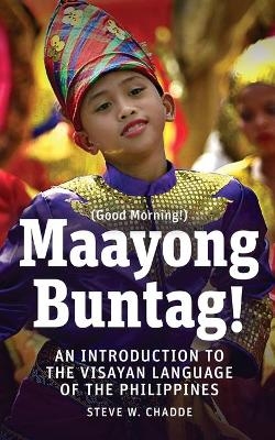 Maayong Buntag! - Steve W Chadde