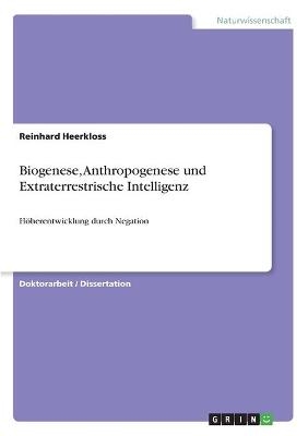 Biogenese, Anthropogenese und Extraterrestrische Intelligenz - Reinhard Heerkloss