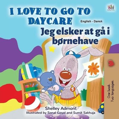 I Love to Go to Daycare (English Danish Bilingual Children's Book) - Shelley Admont, KidKiddos Books
