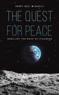 The Quest for Peace - Harry Gael Michaels