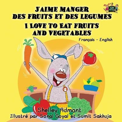 J'aime manger des fruits et des legumes I Love to Eat Fruits and Vegetables - Shelley Admont, KidKiddos Books