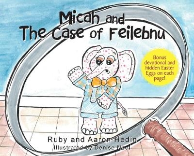 Micah and The Case of Feilebnu - Ruby Hedin, Aaron Hedin