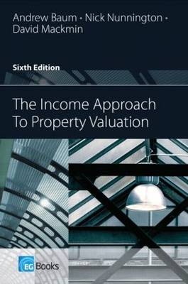 Income Approach to Property Valuation -  Andrew Baum,  David Mackmin,  Nick Nunnington