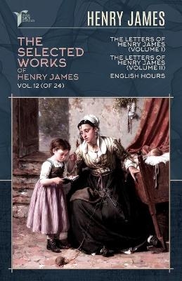 The Selected Works of Henry James, Vol. 12 (of 24) - Henry James