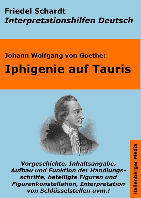 Iphigenie auf Tauris - Lektürehilfe und Interpretationshilfe. Interpretationen und Vorbereitungen für den Deutschunterricht. -  Friedel Schardt,  Johann Wolfgang Von Goethe