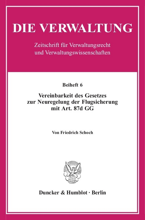 Vereinbarkeit des Gesetzes zur Neuregelung der Flugsicherung mit Art. 87d GG. -  Friedrich Schoch