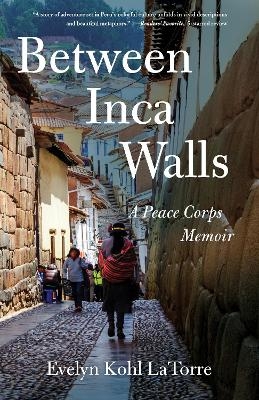 Between Inca Walls - Evelyn Kohl Latorre