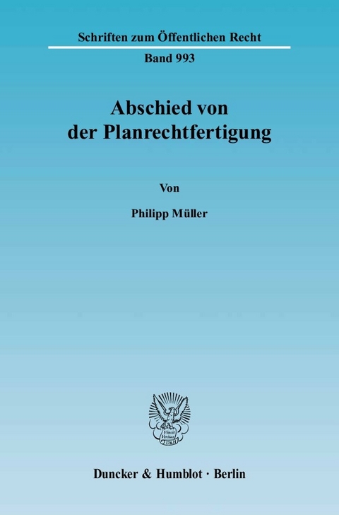 Abschied von der Planrechtfertigung. -  Philipp Müller