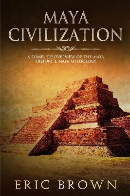Maya Civilization - Eric Brown